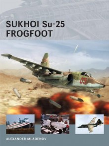 Sukhoi Su-25 Frogfoot (Air Vanguard) - Alexander Mladenov, Adam Tooby