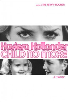 Child No More: A Memoir - Xaviera Hollander