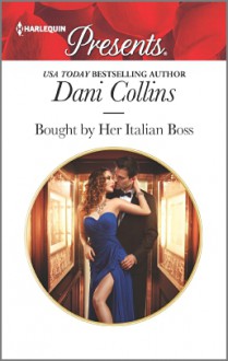 Bought by Her Italian Boss - Dani Collins