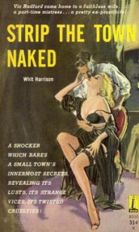 Strip the Town Naked - Whit Harrison