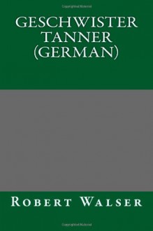 By Robert Walser Geschwister Tanner (German) (German Edition) [Paperback] - Robert Walser