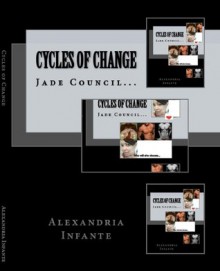 Cycles of Change: Jade Council (Teaching Between Midnight & Dawn, #9) - Alexandria (Alie) Infante