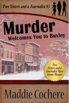 Murder Welcomes You to Buxley - Maddie Cochere