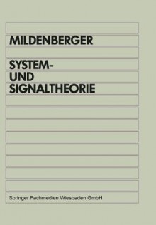 System- Und Signaltheorie: Grundlagen Fur Das Informationstechnische Studium - Otto Mildenberger