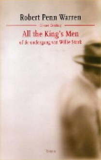 All the King's Men, of De ondergang van Willie Stark - Robert Penn Warren, Gerda Baardman, Lidwien Biekmann, Kitty Pouwels