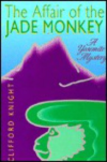 The Affair of the Jade Monkey - Clifford Knight