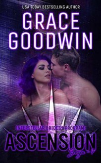 Ascension Saga: 7 (Interstellar Brides: Ascension Saga #7) by Grace Goodwin - Grace Goodwin