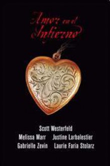 Amor en el Infierno - Melissa Marr, Scott Westerfeld