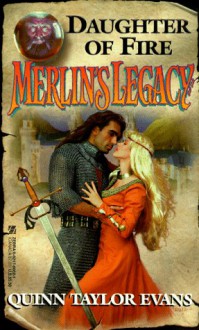 Merlin's Legacy #01: Daughter Of Fire - Quinn Taylor Evans