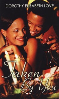 Taken By You (Indigo: Sensuous Love Stories) by Love, Dorothy Elizabeth (2005) Paperback - Dorothy Elizabeth Love