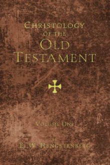 Christology of the Old Testament, 2 Volumes - E.W. Hengstenberg