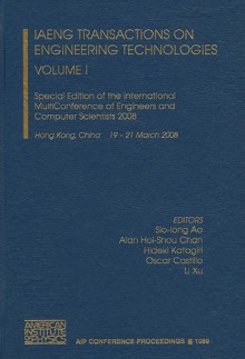 Iaeng Transactions on Engineering Technologies Volume I: Special Edition of the International Multiconference of Engineers and Computer Scientists 2008 - Sio-Iong Ao, Oscar Castillo, Li Xu, Alan Hoi-Shou Chan, Hideki Katagiri