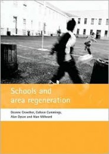 Schools and area regeneration - Deanne Crowther, Alan Dyson, Colleen Cummings, Alan Millward