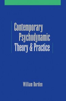 Contemporary Psychodynamic Theory and Practice: Toward a Critical Pluralism - William Borden