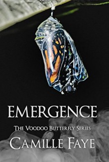 Emergence (Voodoo Butterfly #2) - Camille Faye