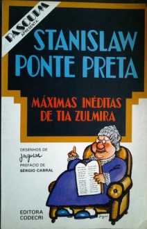 Máximas inéditas de tia Zulmira - Stanislaw Ponte Preta