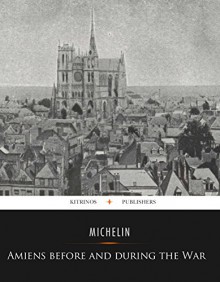 Amiens Before and During the War - Michelin