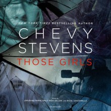 Those Girls: A Novel - Chevy Stevens