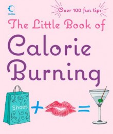 The Little Book of Calorie Burning - Gill Paul