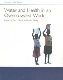 Water and Health in an Overcrowded World [With DVD] - Tim Halliday