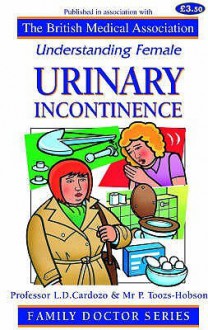 Understanding Urinary Incontinence - Linda Cardozo