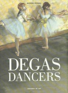 Degas Dancers (Universe of Art) - Richard Kendall