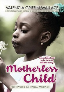 Motherless Child - Valencia Griffin-Wallace