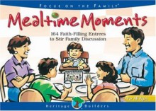 Mealtime Moments (Heritage Builders) - Focus on the Family, Crystal Bowman