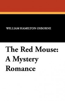 The Red Mouse: A Mystery Romance - William Hamilton Osborne, Kinneys The Kinneys