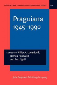 Praguiana 1945 1990 - Philip A. Luelsdorff, Jarmila Panevova, Petr Sgall