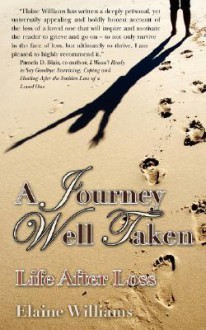 A Journey Well Taken: Life After Loss - Elaine Williams