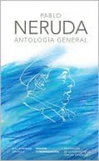 Antología general - Pablo Neruda