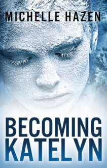 Becoming Katelyn - Michelle Hazen