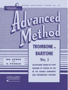 Rubank Advanced Method: Trombone or Baritone Vol. I - William Gower, William Gowe