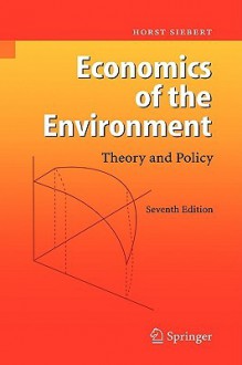 Economics of the Environment: Theory and Policy - Horst Siebert