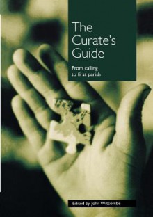 The Curate's Guide: From Calling to First Parish - John Witcombe