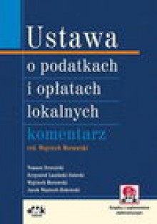 Ustawa o podatkach i opłatach lokalnych. Komentarz (z suplementem elektronicznym) - Tomasz Brzezicki, Lasiński-Sulecki Krzysztof, Wojciech Morawski, Wantoch-Rekowski Jacek