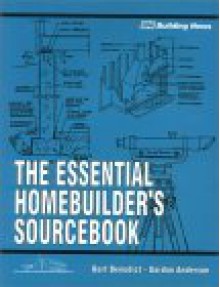 The Essential Homebuilder's Sourcebook - Bert Benedict, Gordon Anderson