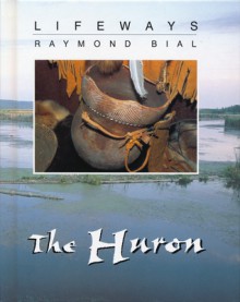 The Huron - Raymond Bial