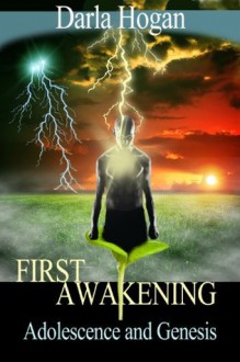 FIRST AWAKENING: ADOLESCENCE AND GENESIS (The Four Awakenings) - Darla Hogan