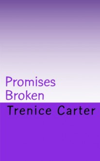 Promises Broken: The Quinn Sisters - Trenice Carter