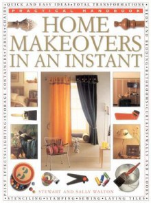 Home Makeovers in an Instant - Stewart Walton, Sally Walton