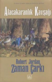 Alacakaranlık Kavşağı (Zaman Çarkı #10) - Robert Jordan