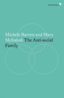 The Anti-Social Family - Michèle Barrett, Mary McIntosh