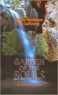 Garden of the Souls: Rebbe Nachman on Suffering - Avraham Greenbaum