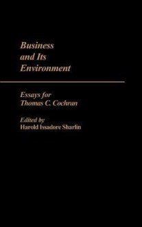 Business and Its Environment: Essays for Thomas C. Cochran - Thomas C. Cochran