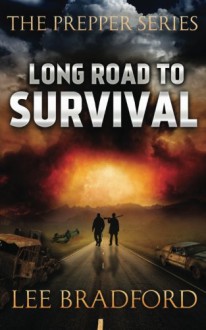 Long Road to Survival: The Prepper Series - Lee Bradford