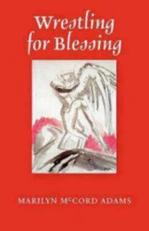 Wrestling for Blessing - Marilyn McCord Adams