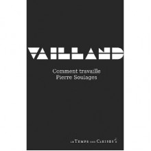 Comment travaille Pierre Soulages - Roger Vailland