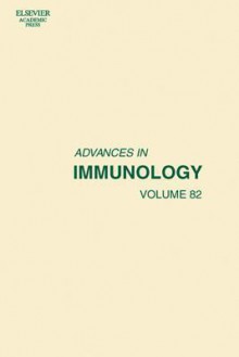 Advances in Immunology, Volume 82 - Frederick W. Alt